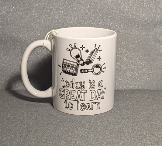 Mug-"Great Day to Learn"-Black and White